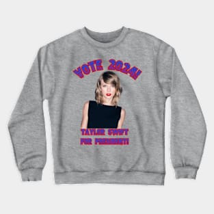 Taylor Swift for President! Crewneck Sweatshirt